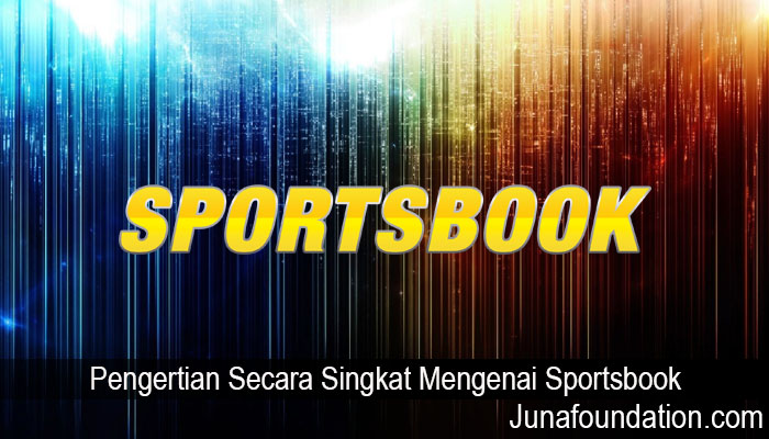 Pengertian Secara Singkat Mengenai Sportsbook